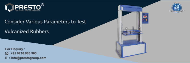 Consider Various Parameters To Test Vulcanized Rubbers